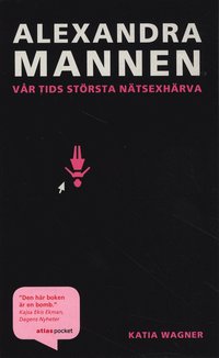 Alexandramannen : v�r tids st�rsta n�tsexh�rva (inbunden)