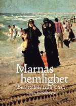 Marnas hemlighet : ber�ttelser fr�n Gaza (inbunden)