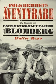 Folkhemmets �ventyrare: en biografi om forskningsluffaren Rolf Blomberg (inbunden)