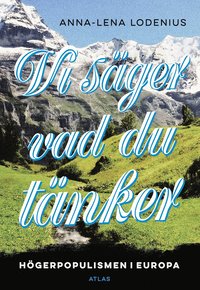 Vi säger vad du tänker : högerpopulismen i Europa (häftad)