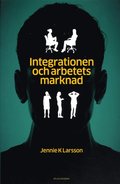 Integrationen och arbetets marknad : hur jmstlldhet, arbete och annat "svenskt" grs av arbetsfrmedlare och privata aktrer