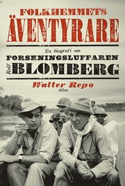 Folkhemmets �ventyrare : En biografi om forskningsluffaren Rolf Blomberg (e-bok)