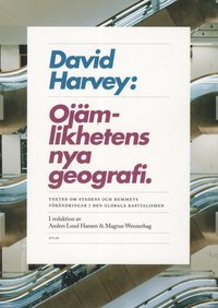 Oj�mlikhetens nya geografi : texter om stadens och rummets f�r�ndringar i den globala kapitalismen (kartonnage)