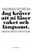 Jag kr�ver att ni l�ser vaket och l�ngsamt (h�ftad)