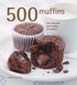 500 muffins : den enda bok med  muffins du beh�ver