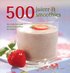 500 juicer & smoothies : den enda bok med juicer & smoothies du beh�ver
