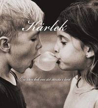 K�rlek : en liten bok om det st�rsta i livet (inbunden)
