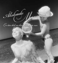 �lskade Mamma : en liten bok om k�rleken till v�r mor (inbunden)