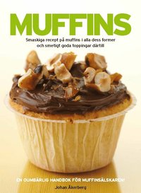 Muffins : smaskiga recept p� muffins i alla dess former och smetigt goda toppingar d�rtill (inbunden)