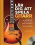 L�r dig att spela gitarr : handbok f�r dig som vill b�rja spela akustisk gitarr eller elgitarr
