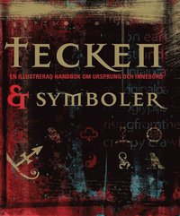 Tecken och symboler : en illustrerad handbok om ursprung och inneb�rd (inbunden)