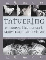 Tatuering : handbok till alfabet, skrivtecken & stilar - en uppslagsbok om skrift som kroppskonst