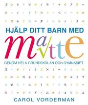 Hjälp ditt barn med matte genom hela grundskolan och gymnasiet (häftad)