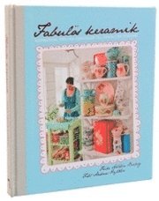 Fabul�s keramik : inspiration, tips och genv�gar till fantastisk keramik (inbunden)