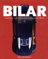 Bilar - klassiska, sp�nnande bilar under 100 �r (inbunden)