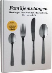 Familjemiddagen : hemlagat med v�rldens b�sta kock, Ferran Adri� (inbunden)