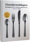 Familjemiddagen : hemlagat med v�rldens b�sta kock, Ferran Adri�