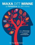 Maxa ditt minne : s� f�rb�ttrar du ditt minne