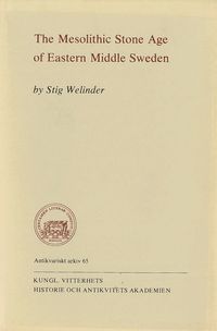 The Mesolithic Stone Age of Eastern Middle Sweden (h�ftad)