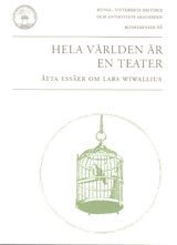 Hela v�rlden �r en teater : �tta ess�er om Lars Wivallius (kartonnage)