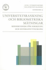 Universitetsrankning och bibliometriska mtningar : konsekvenser fr forskning och kunskapsutveckling