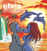 Elvis : varf�r kan inte livet vara som en poster? (h�ftad)