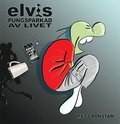 Elvis : pungsparkad av livet