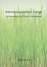 N�tverksneutralitet i Sverige : en summering av ett Teldok 2.0 seminarium (h�ftad)