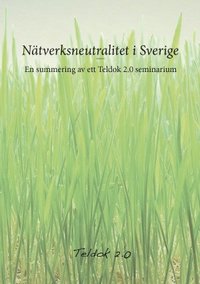 N�tverksneutralitet i Sverige : en summering av ett Teldok 2.0 seminarium (h�ftad)