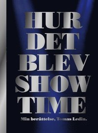 Hur det blev Showtime - min berättelse (häftad)