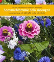 Sommarblommor hela s�songen : arrangemang f�r kruka och rabatt (inbunden)