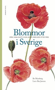 Blommor i Sverige : v�ra vanligaste vilda arter indelade efter f�rg (inbunden)