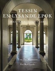 Tessin : en lysande epok : arkitektur, konst, makt (inbunden)