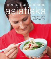 Monica Eisenmans asiatiska nudlar och sm�r�tter (h�ftad)