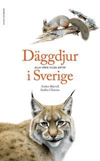 D�ggdjur i Sverige : alla v�ra vilda arter (inbunden)