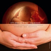 Ett barn blir till : dagboken (inbunden)