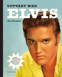 Uppv�xt med Elvis (inbunden)
