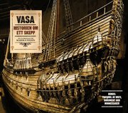 Vasa : historien om ett skepp (inbunden)