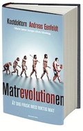 Matrevolutionen : �t dig frisk med riktig mat