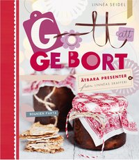Gott att ge bort  �tbara presenter fr�n Linn�as skafferi (kartonnage)