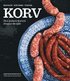 Korv : den godaste korven stoppar du sj�lv - redskap, r�varor, teknik
