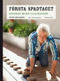 F�rsta spadtaget : historien om min villatr�dg�rd och n�gra till ... (inbunden)
