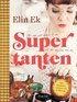 Supertanten : f�r dig som redan �r en och f�r dig som vill bli : sylt, sm�kakor, syjuntor och civilkurage