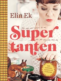 Supertanten : f�r dig som redan �r en och f�r dig som vill bli : sylt, sm�kakor, syjuntor och civilkurage (inbunden)