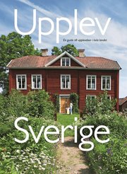 Upplev Sverige : en guide till upplevelser i hela landet (h�ftad)
