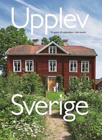 Upplev Sverige : en guide till upplevelser i hela landet (h�ftad)