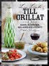 Till grillat : s�ser, marinader, sallader och lite s�tt