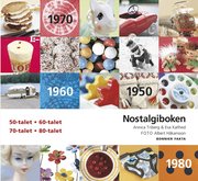Nostalgiboken : minnen, beskrivningar, lekar och recept fr�n 1950-, 1960-, 1970- och 1980-talen (kartonnage)