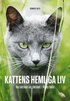 Kattens hemliga liv : hur din katt ser p� v�rlden