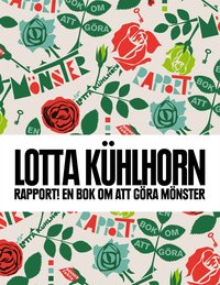 Rapport! : en bok om att g�ra m�nster (inbunden)